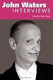 John Waters: Interviews (Conversations with Filmmakers Series)