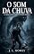 Livro O Som da Chuva: As Crônicas de Ignácio - O Corvo - Livro 3