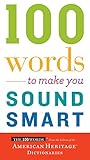 100 Words to Make You Sound Smart by Editors of the American Heritage Dictionaries