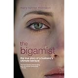 The Bigamist: the true story of a husband's ultimate betrayal