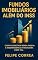 Livro Fundos Imobiliários Além do INSS: Como construir renda passiva e independência financeira com FIIs