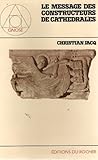 Le message des constructeurs de cathédrales (Collection Gnose) (French Edition) by 