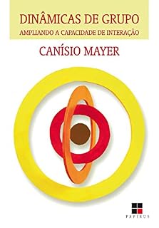 Livro Dinâmicas de grupo: Ampliando a capacidade de interação
