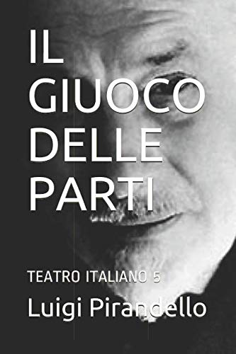 IL GIUOCO DELLE PARTI (TEATRO ITALIANO) (Italian Edition)