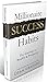 Millionaire Success Habits: The Gateway To Wealth & Prosperity