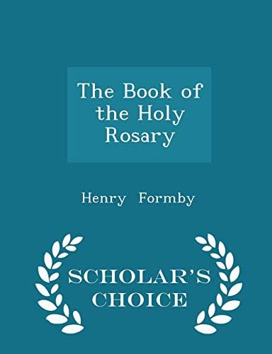 The Book of the Holy Rosary - Scholar's Choice Edition Paperback – Import, 18 Feb 2015