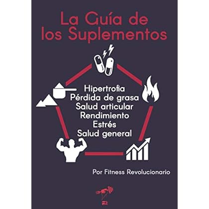 La Guía de los Suplementos: Aprende cuáles funcionan de verdad para no derrochar tu dinero de Marcos Vázquez