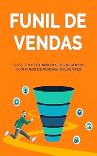 Livro Funis de Vendas Influentes: O Guia Prático para Criar Funis que Vendem Todos os Dias Mesmo Enquanto Dorme
