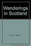 Front cover for the book Wanderings in Scotland by William T Palmer