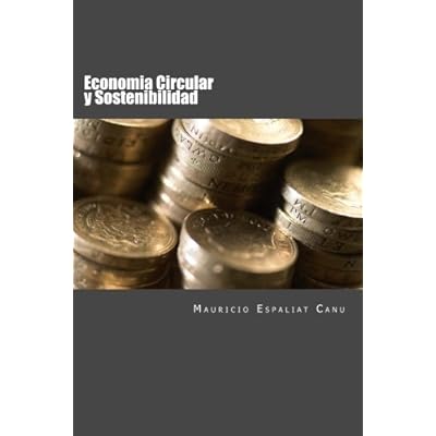 Economia Circular y Sostenibilidad: Nuevos enfoques para la creacion de Valor Economia Circular y Sostenibilidad: Nuevos enfoques para la creacion de Valor
