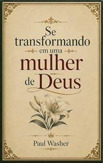 Livro Se transformando em uma mulher de Deus