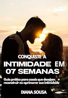 Livro Conquiste a intimidade em 7 semanas: Guia prático para casais que desejam reconstruir ou aprimorar sua intimidade.