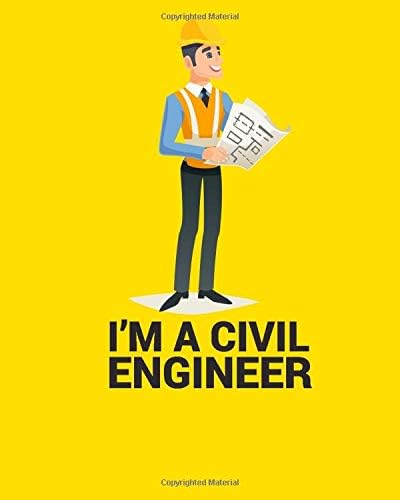 I'M A CIVIL ENGINEER: I'M A CIVIL ENGINEER Notebook for engineering college students, future engineers.Funny Gift for engineering men-women,Great Gift for Civil Engineer's,Women,Men,Boys Paperback – 26 Sep 2019