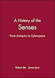 A History of the Senses: From Antiquity to Cyberspace
