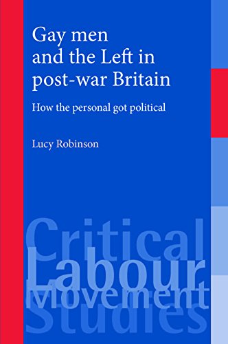 Gay men and the Left in post-war Britain (Critical Labour Movement Studies)