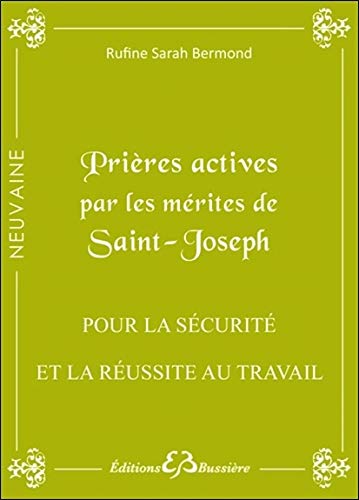 Prières actives par les mérites de saint Joseph : pour la sécurité et la réussite au travail by Rufine Sarah Bermond