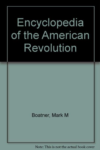 Encyclopedia of the American Revolution Encyclopedia of the American Revolution
