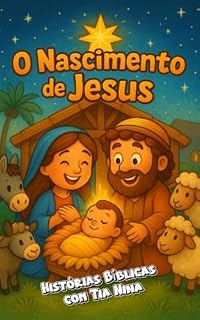 Livro O Nascimento de Jesus: Uma história bíblica para crianças sobre esperança, amor e o presente de Deus para o mundo (Histórias Bíblicas Ilustradas para Crianças Livro 1)