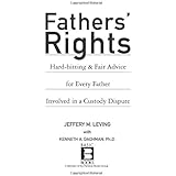 Fathers' Rights: Hard-Hitting and Fair Advice for Every Father Involved in a Custody Dispute