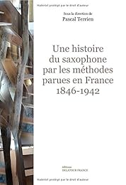 Une  histoire du saxophone par les méthodes parues en France