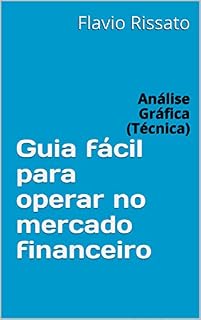 Livro Guia fácil para operar no mercado financeiro: Análise Gráfica (Técnica)