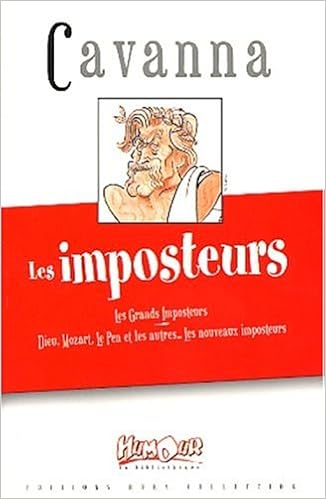 Amazon Fr Les Imposteurs Les Grands Imposteurs Dieu Mozart Le Pen Et Les Autres Cavanna Francois Livres