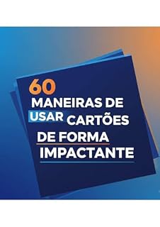 Livro 60 MANEIRAS DE USAR CARTÕES DE VISITA DE FORMA IMPACTANTE
