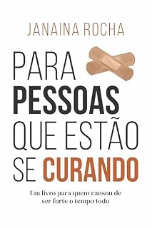 Livro Para Pessoas Que Estão Se Curando: Um livro para quem cansou de ser forte o tempo todo