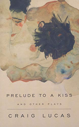 A Prelude to a Kiss and Other Plays (Playwrights Canada Press) by Craig Lucas