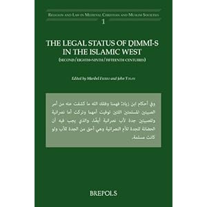 The Legal Status of Dimmi-s in the Islamic West (Second/Eighth-Ninth/Fifteenth Centuries) (Religion and Law in Medieval Christian and Muslim Societies