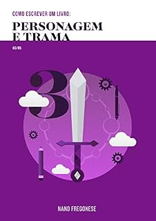 Livro Como Escrever Um Livro: Personagem e Trama