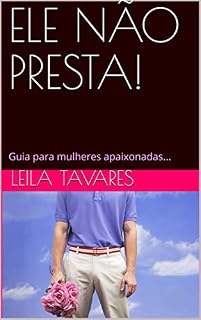Livro ELE NÃO PRESTA!: Guia para mulheres apaixonadas...