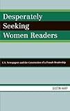 Image de Desperately Seeking Women Readers: U.S. Newspapers and the Construction of a Female Readership