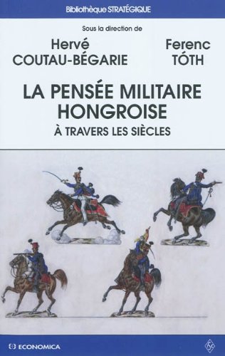 La  pensée militaire hongroise à travers les siècles
