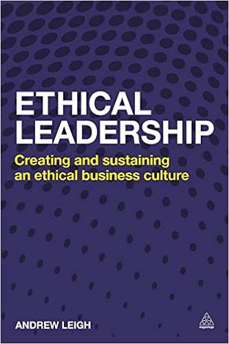 Ethical Leadership Creating And Sustaining An Ethical Business Culture Leigh Andrew 9780749469566 Amazon Com Books