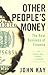 Other People's Money