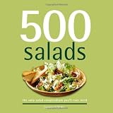 500 Salads: The Only Salad Compendium You'll Ever Need (500 Series Cookbooks) 500 Salads: The Only Salad Compendium You'll Ever Need (500 Series Cookbooks)