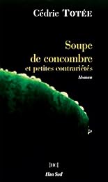 Soupe de concombre et petites contrariétés