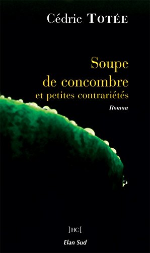 Soupe de concombre et petites contrariétés