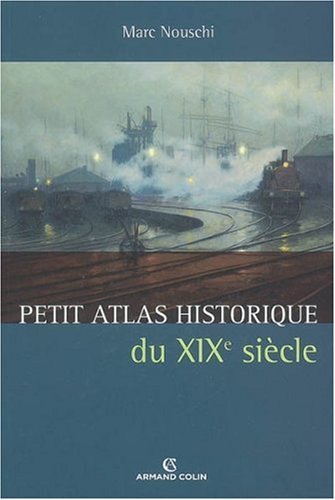 Petit atlas historique du XIXe siècle