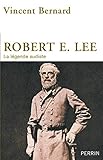 Robert E. Lee : La légende sudiste by 