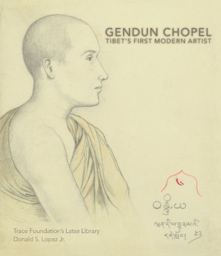 Gendun Chopel: Tibet's First Modern Artist by Donald S. Lopez Jr.