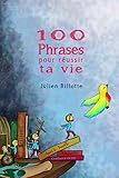 100 phrases pour réussir ta vie (French Edition) by 