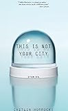 This Is Not Your City