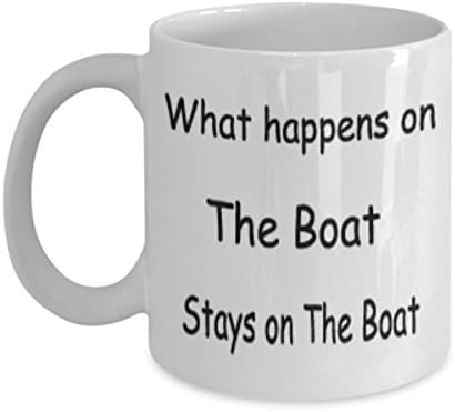 What Happens On The Boat Stays On The Boat Mug White Unique Birthday, Special Or Funny Occasion Gift. Best 11 Oz Ceramic Novelty Cup for Coffee, Tea Or Toddy