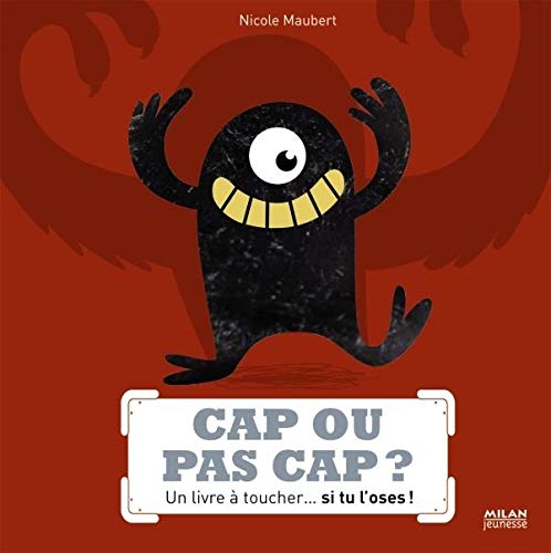 Cap ou pas cap ? : Un livre à toucher... si tu l'oses ! by Nicole Maubert