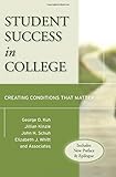 Student Success in College, (Includes New Preface and Epilogue): Creating Conditions That Matter