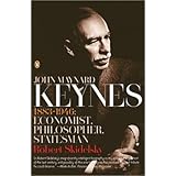 John Maynard Keynes: 1883-1946: Economist, Philosopher, Statesman