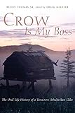 Crow Is My Boss: The Oral Life History of a Tanacross Athabaskan Elder by Kenny Thomas Sr., Craig Mishler