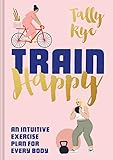 Train Happy: An Intuitive Exercise Plan for Every